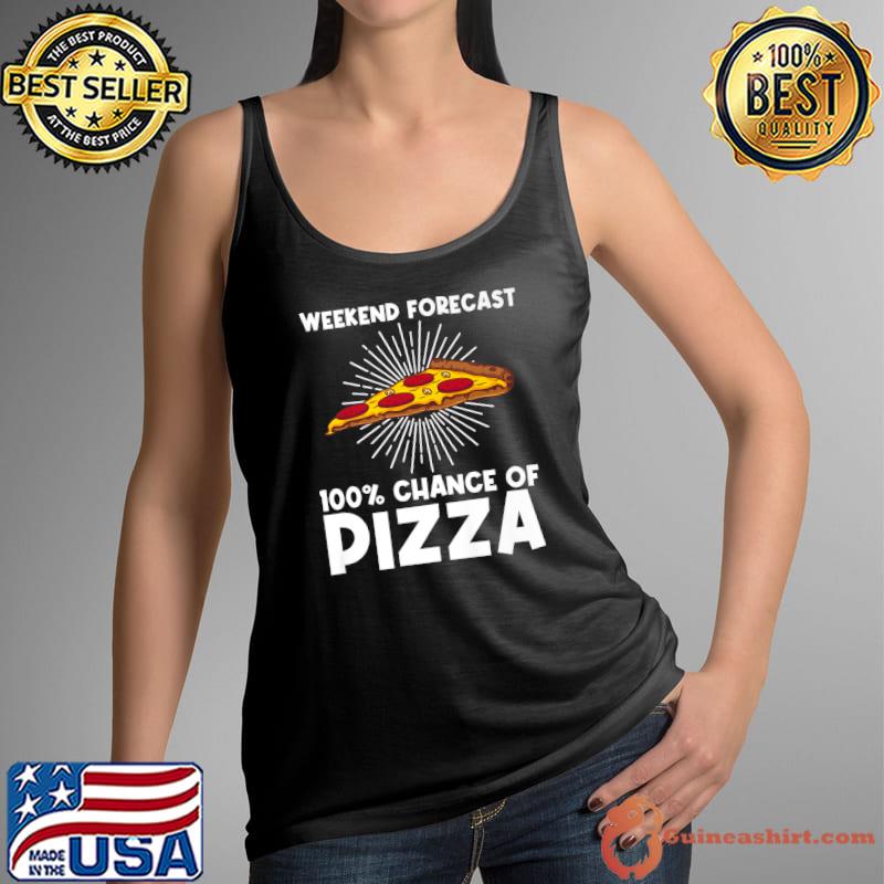 Weekend Forecast 100 Percent Chance Of Pizza Italian Pizza Slice Lover T-Shirt Tank Top