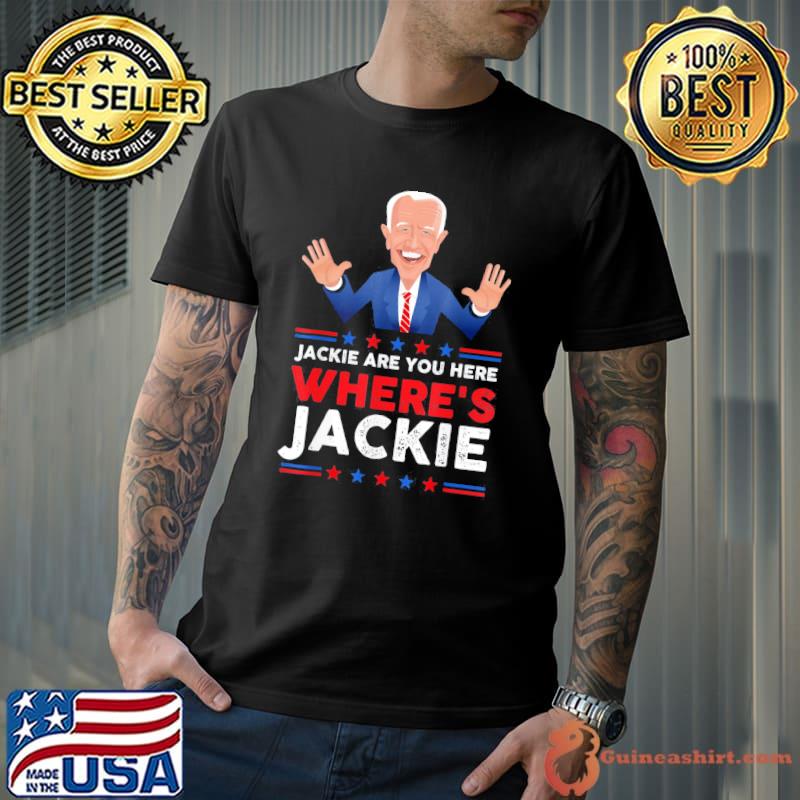AntI Biden jackie are you here where's jackie Biden meme shirt