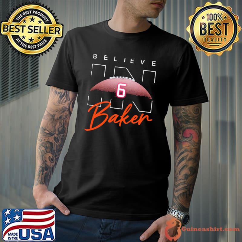 Believe in baker baker mayfield number 6 shirt