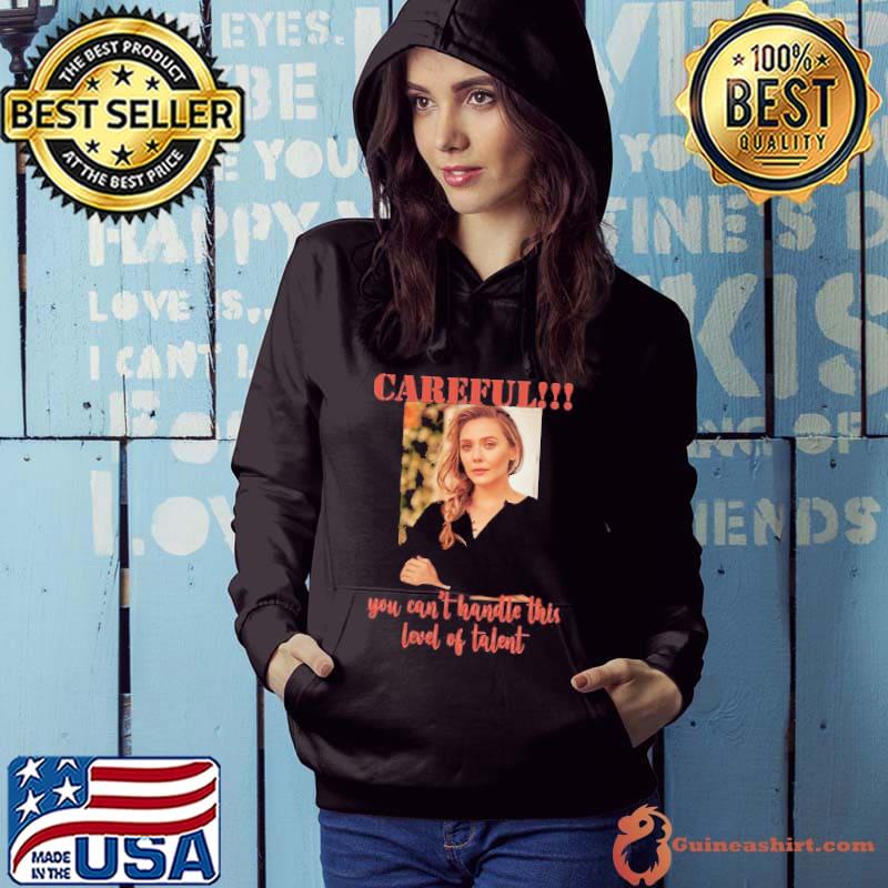 Careful you can't handle elizabeth olsen trending s Hoodie