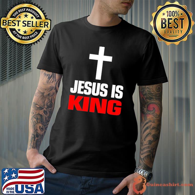 Christian king cross Jesus is king new design shirt