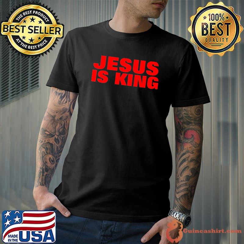 Christian quote Jesus is king new design shirt