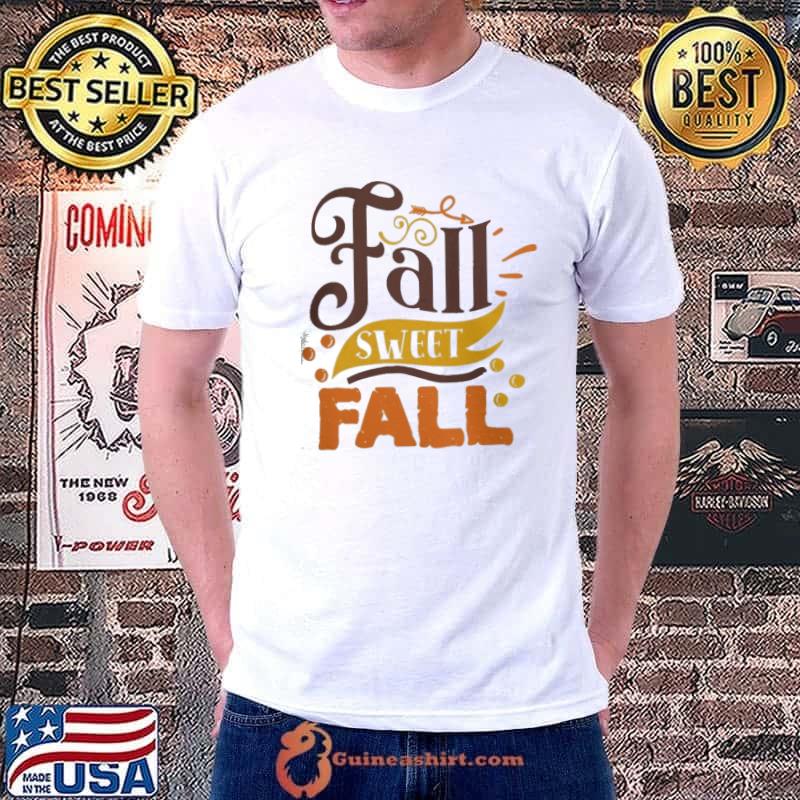 Fall sweet fallorange design pumpkin spice fall thanksgiving gift shirt
