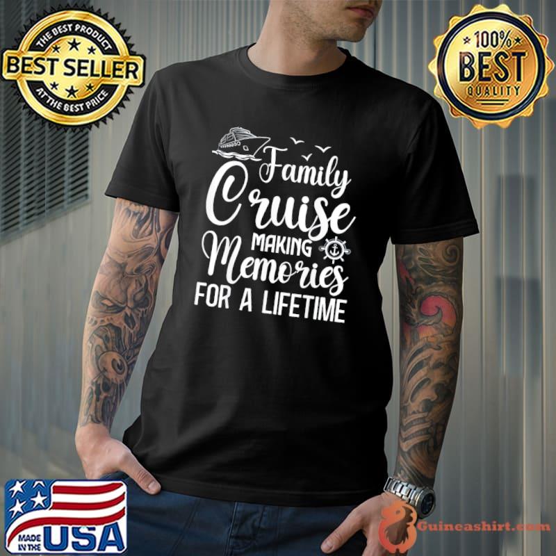Family cruise 2022 making memories for a lifetime vacation shirt