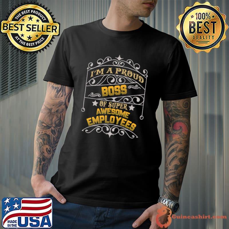 I Am A Proud Boss Of Awesome Employees Stars T-Shirt