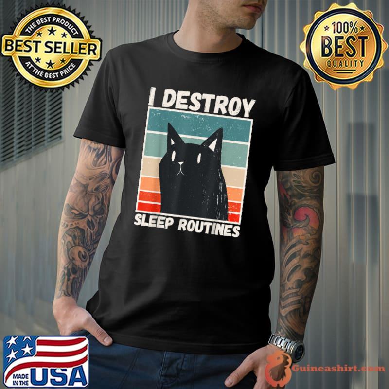 I Destroy Sleep Routines Cat Mom Vintage Cat Saying T-Shirt