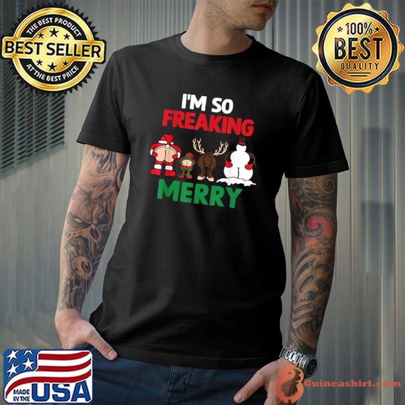 I'm So Freaking Merry Santa Vibes Christmas Holiday Elf Reindeer And Snowman T-Shirt
