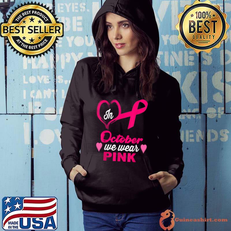 In October We Wear Pink Breast Cancer Awareness Month Hearts T-Shirt Hoodie