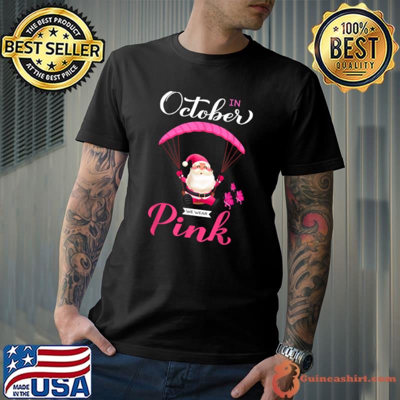 In October We Wear Pink Breast Cancer Skydiving Santa And Butterflies T-Shirt