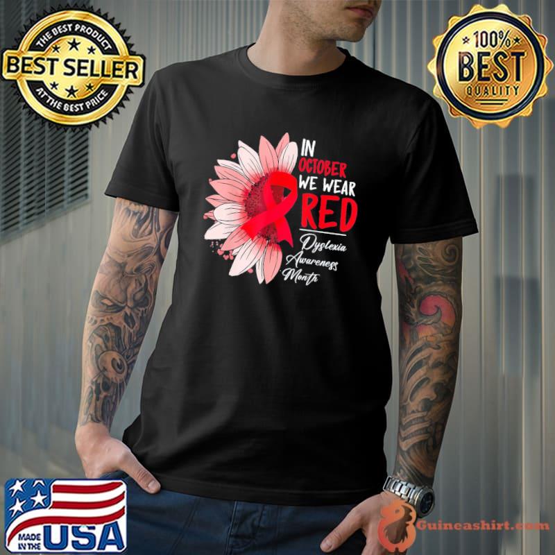 In october we wear red sunflower dyslexia awareness month shirt