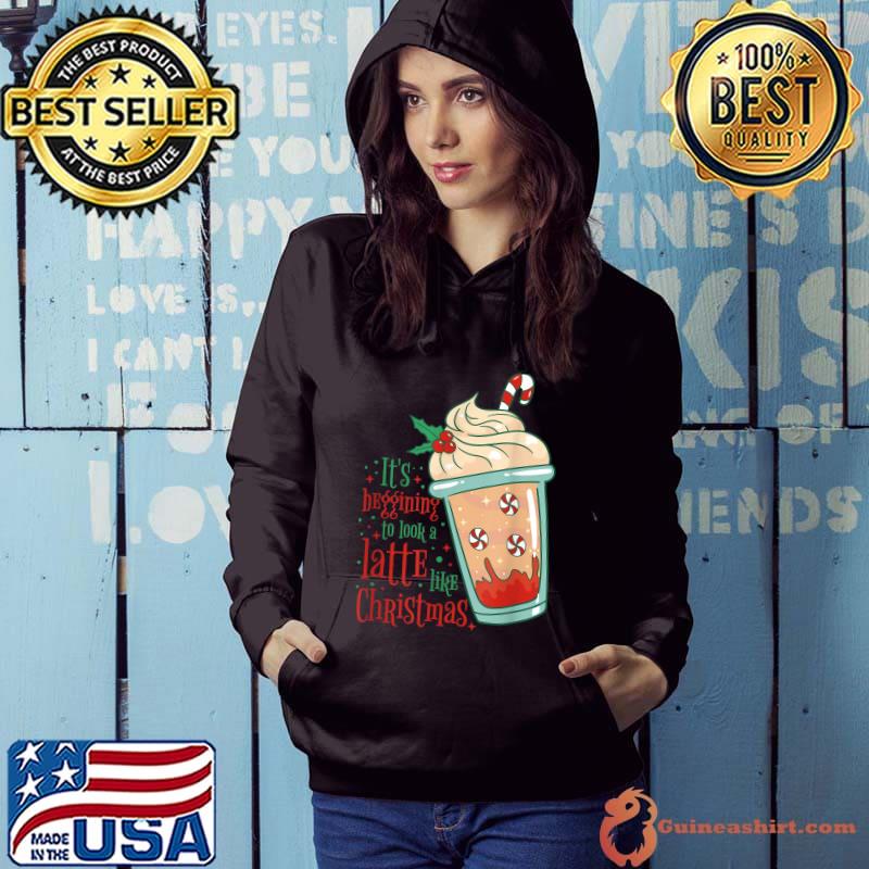 It's Beginning To Look A Latte Like Christmas Coffee Lover T-Shirt Hoodie