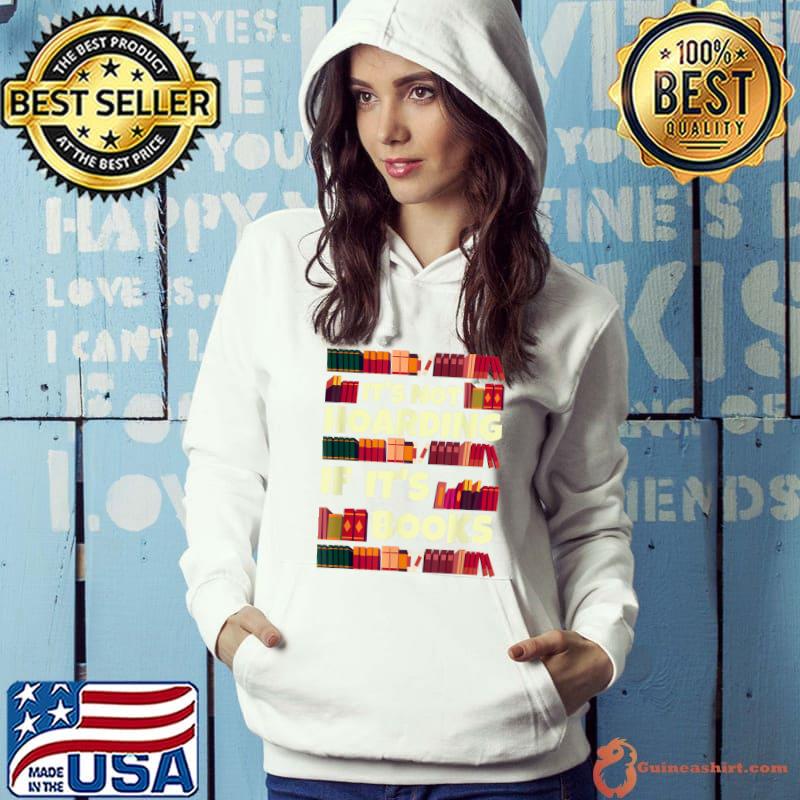 It's hoarding if it's books quote for readers T-Shirt Hoodie