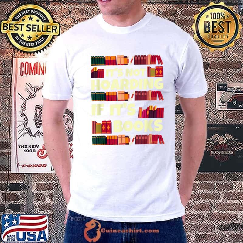 It's hoarding if it's books quote for readers T-Shirt