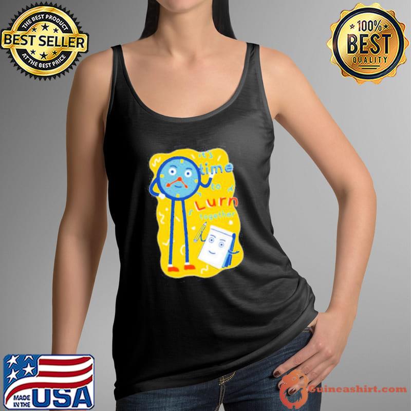 It's time to lurn together don't hug me I'm scared trending s Tank Top