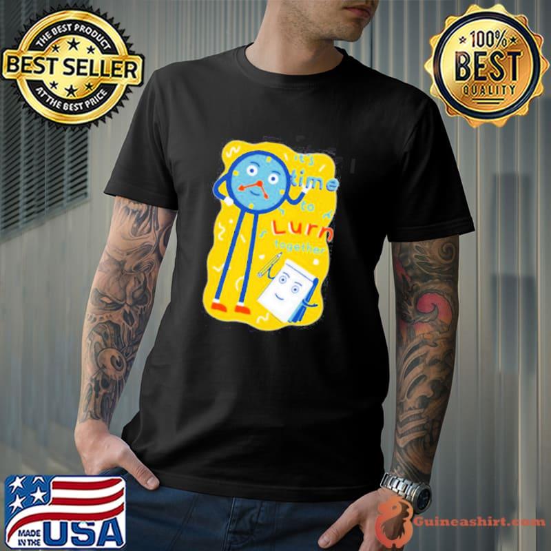 It's time to lurn together don't hug me I'm scared trending shirt