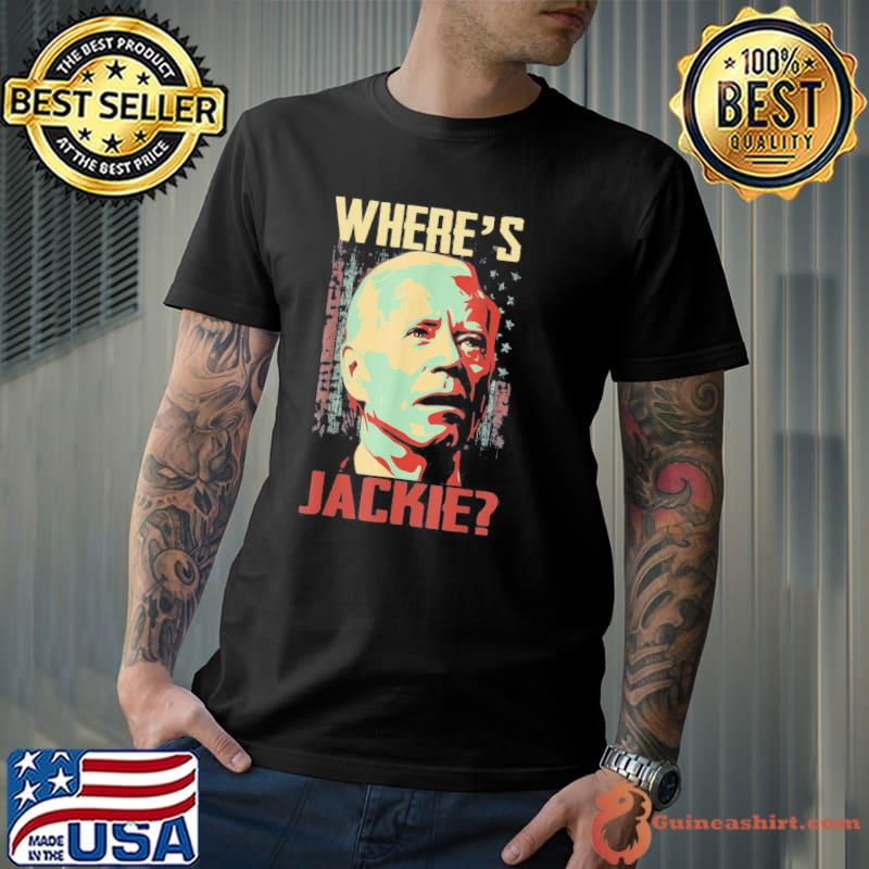 Jackie are you here Joe Biden president let's go brandon shirt