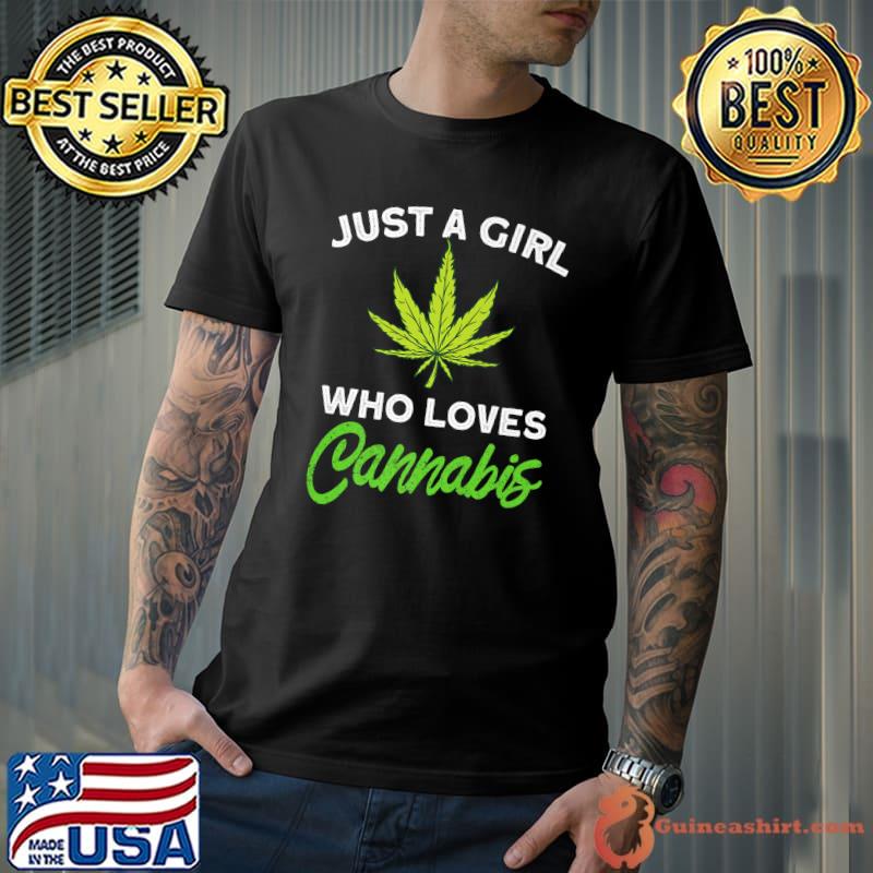Just A Girl Who Loves Cannabis T-Shirt
