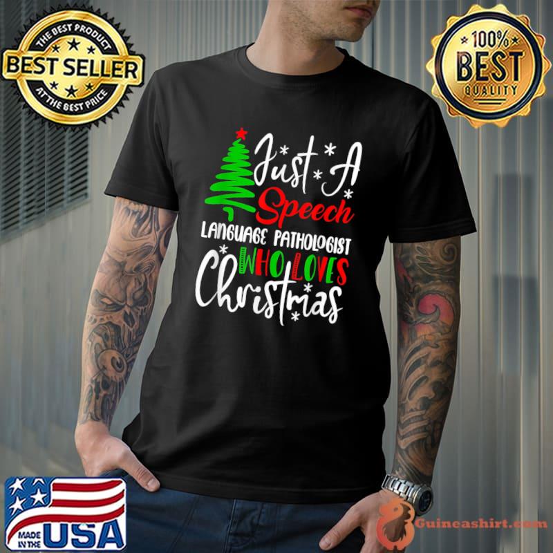 Just A Speech Language Pathologist Who Loves Christmas T-Shirt