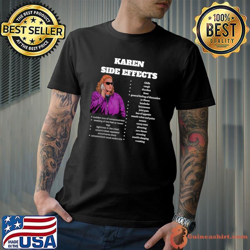 Karen Meme The Side Effects Of A Karens T-Shirt