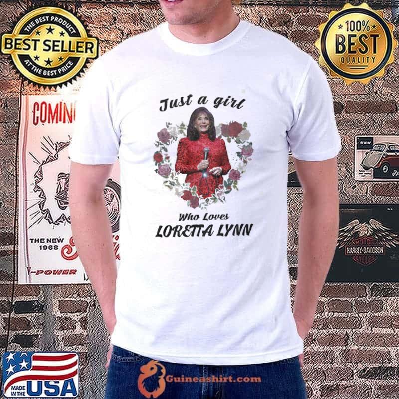 Loretta lynn just a girl who loves loretta lynn shirt