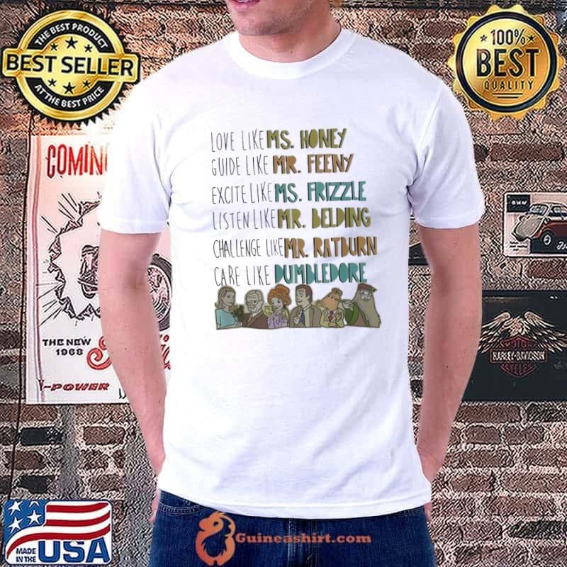 Love like ms. honey guide like mr. feeny excite like shirt