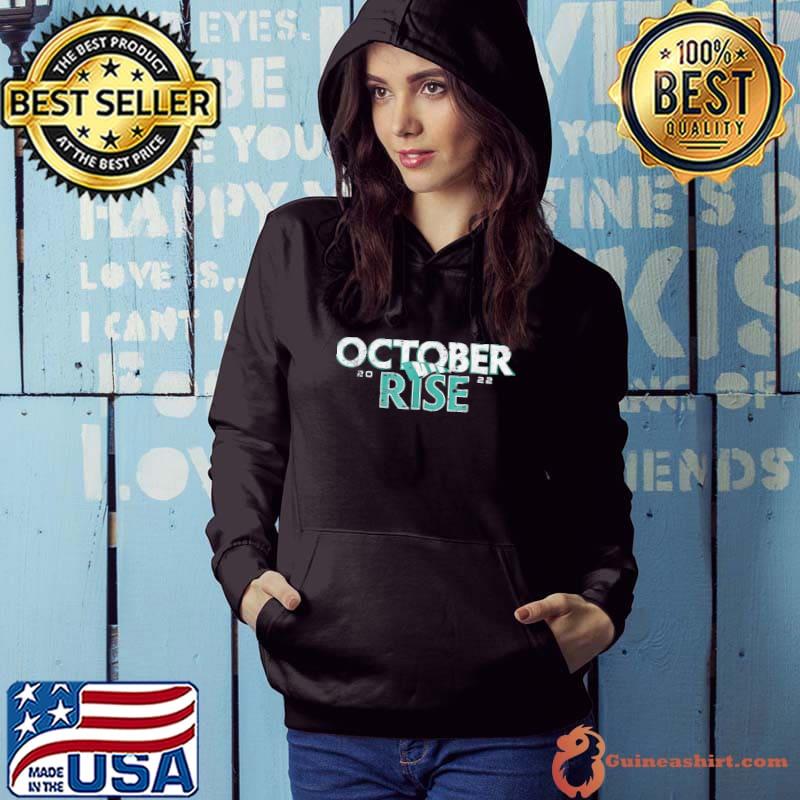 Mariners october rise 2022 Shirt, hoodie, sweater, long sleeve and tank top