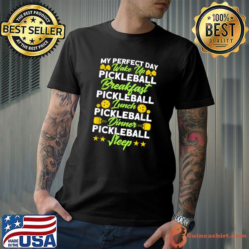 My Perfect Day Wake Up Pickleball Dinner Stars Paddleball T-Shirt