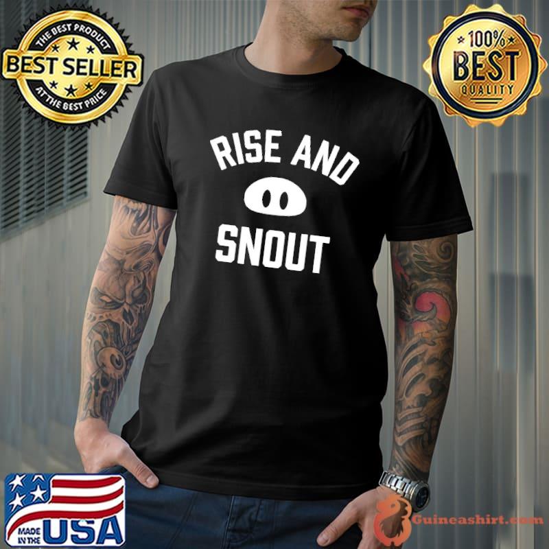 Rise and snout 2022 shirt
