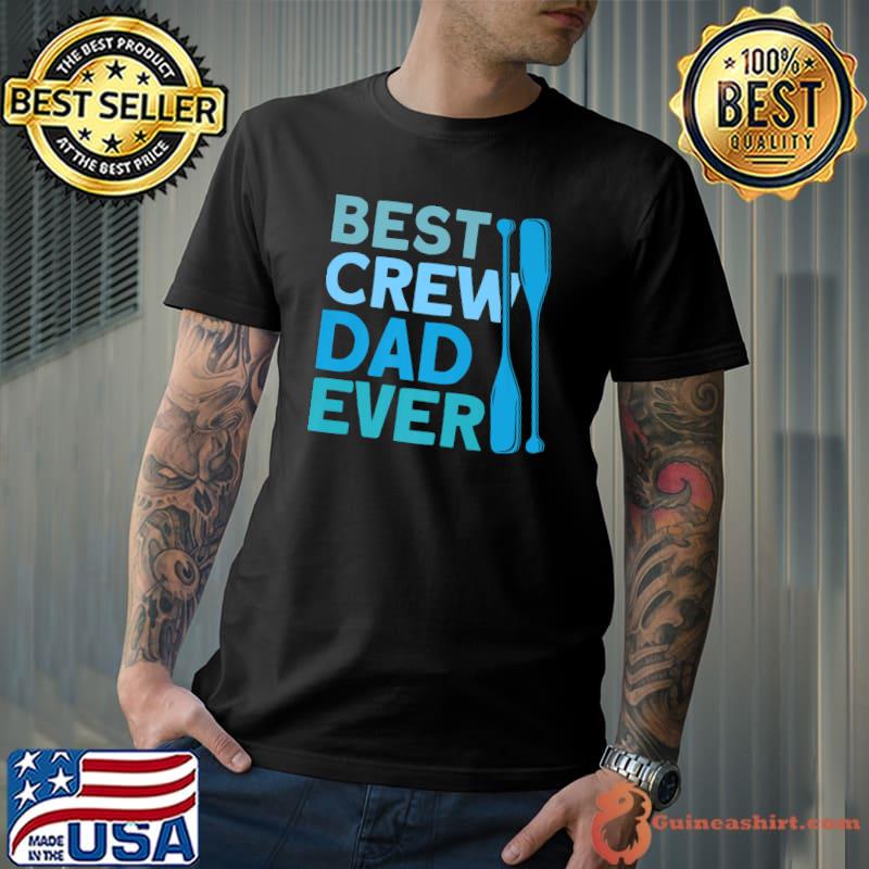 Rowing Best Crew Dad Ever Rower Crew Rowers T-Shirt