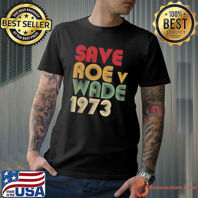Save roe vs wade pro choice protest feminist retro art shirt