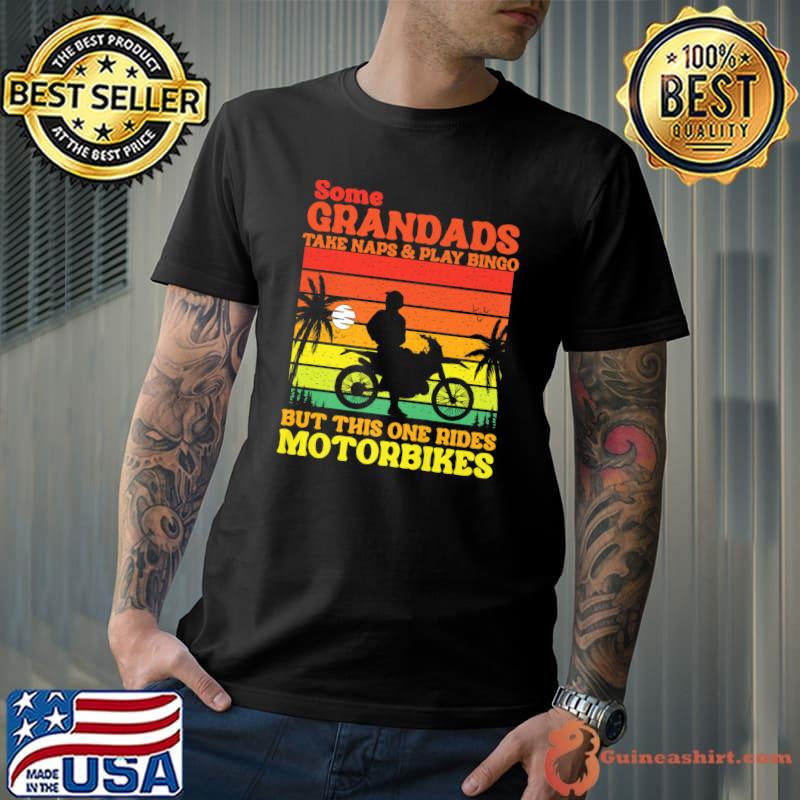 Some Grandads Take Naps This One Rides Motorbikes Birthday Vintage T-Shirt
