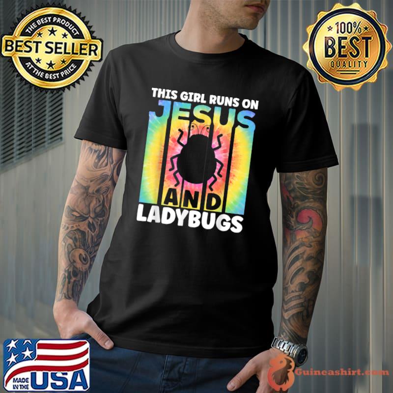 This Girl Runs On Jesus And Ladybugs Insect Ladybugs Tye Die T-Shirt