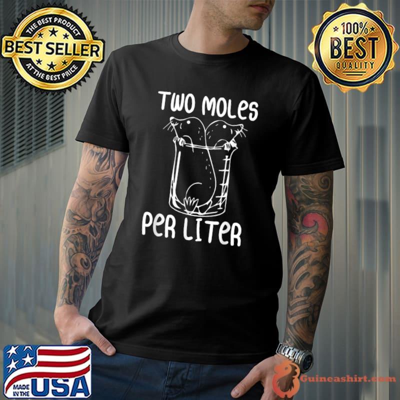 Two Moles Per Liter Chemistry Science Lab Teacher T-Shirt