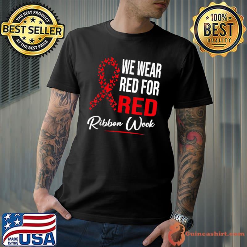 We Wear Red For Red Ribbon Week Awareness Butterfly Ribbons T-Shirt