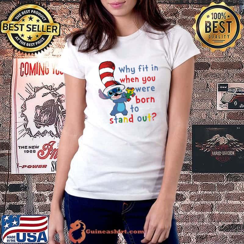 Why Fit In When You Were Born To Stand Out Stitch Autism Shirt Ladiestee