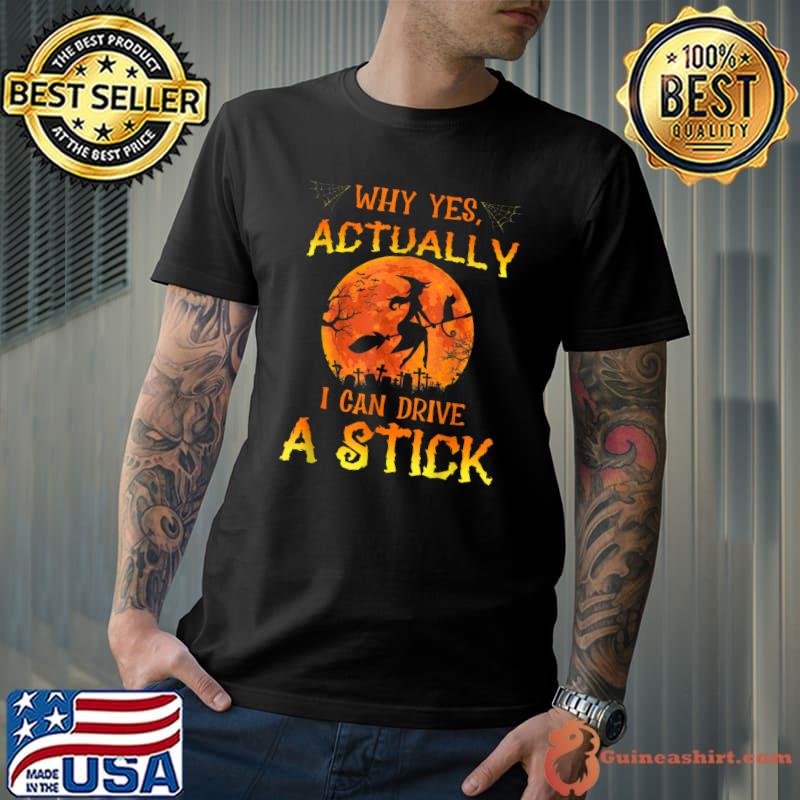 Why Yes Actually I Can Drive A Stick Cat Mom Blood Moon Halloween T-Shirt