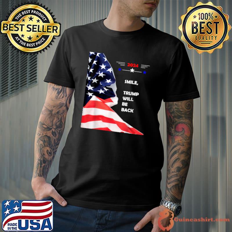 2024 smile trump will be back stars american flag T-Shirt