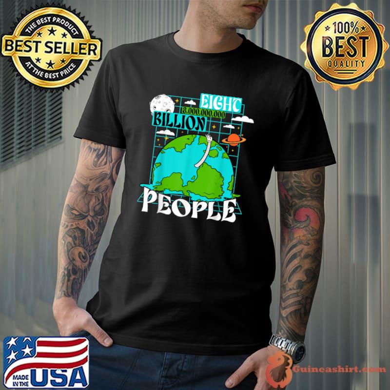 8 Billion People On Earth Population 2022 T-Shirt