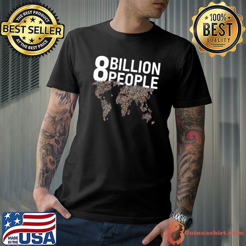 8 Billion People Planet Earth Population Achievements T-Shirt
