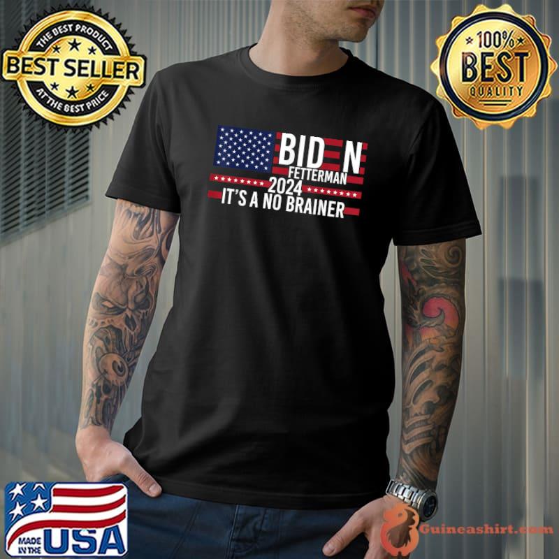Biden Fetterman 2024 It's A No Brainer American Flag Political T-Shirt