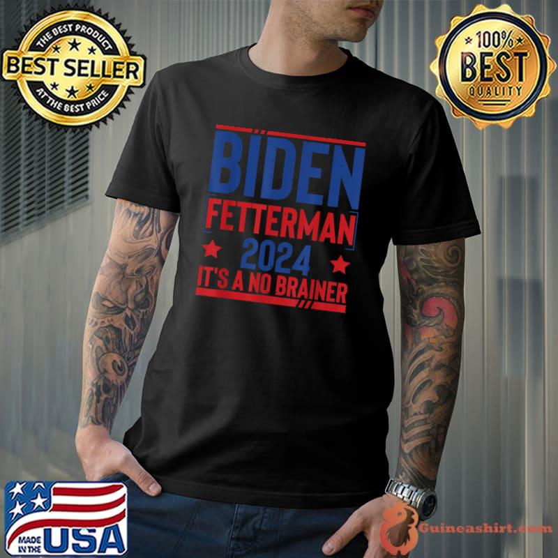 Biden Fetterman 2024 It's A No Brainer Political Humor Red Stars Election T-Shirt