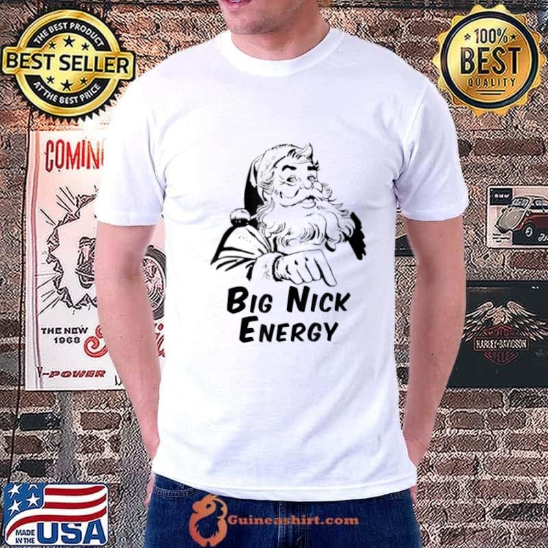 Big Nick Energy Santa Naughty Adult Humor Christmas T-Shirt