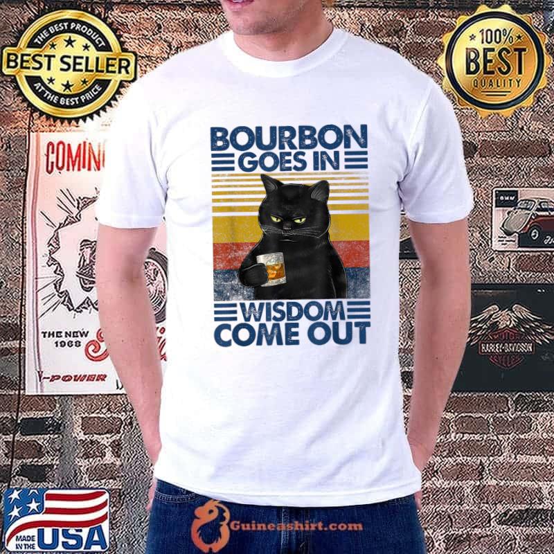 Bourbon Goes In Wisdom Comes Out Black Cat Vintage Bourbon Drinking Lover T-Shirt
