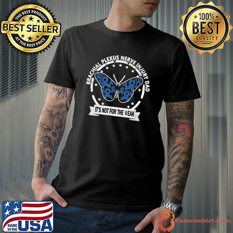 Brachial Plexus Nerve Injury Dad It's Not For Stars Butterflies Ribbon Awareness T-Shirt