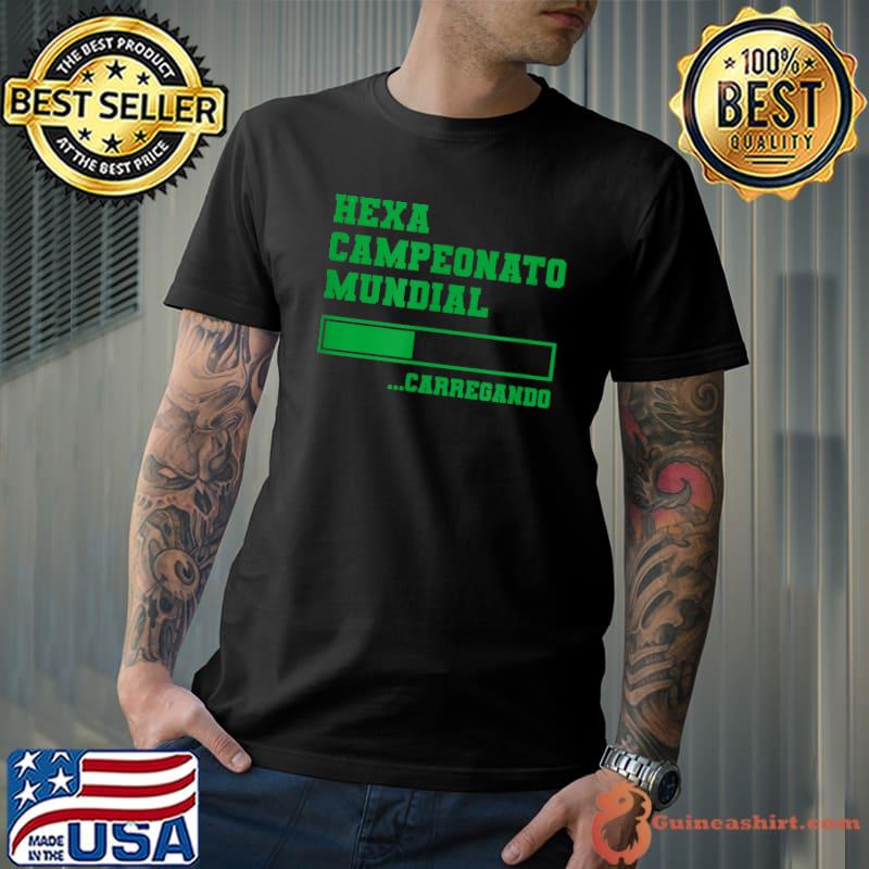 Brazil 'Hexa Campeonato Mundial Carregando' Loading T-Shirt