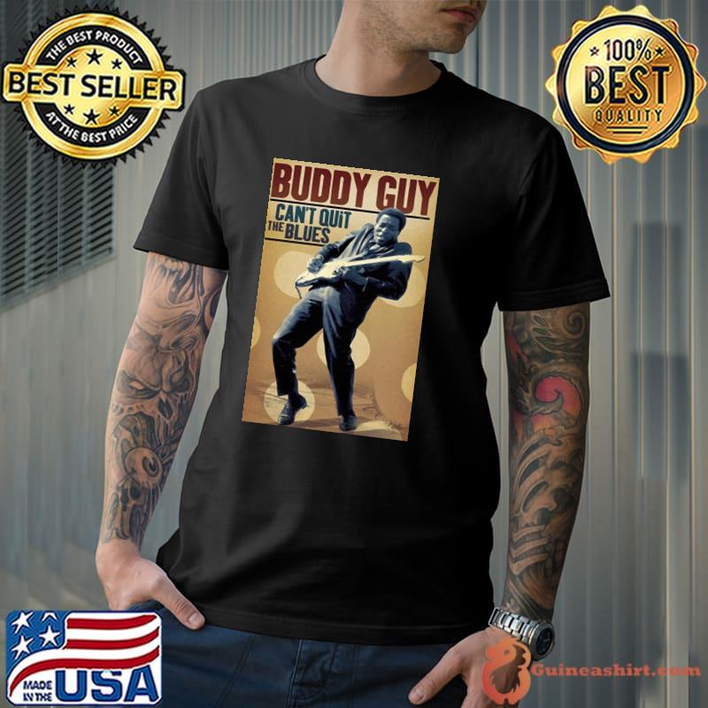 Buddy guy can't quit the blues trending classic shirt