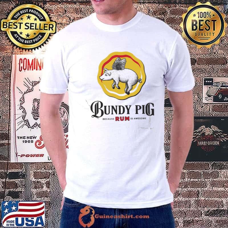 Bundy pig because rum is awesome funny pig flying trending classic s Unisex