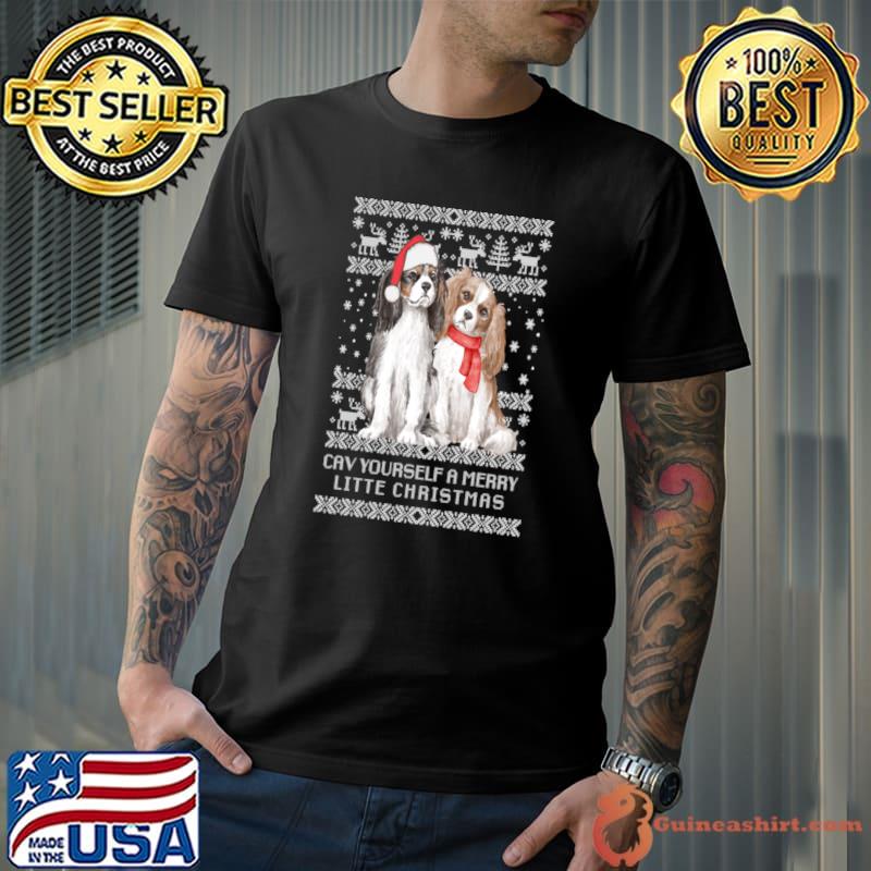 Cavalier Yourself A Merry Little Christmas King Charles Spaniel Dog Ugly Sweater T-Shirt