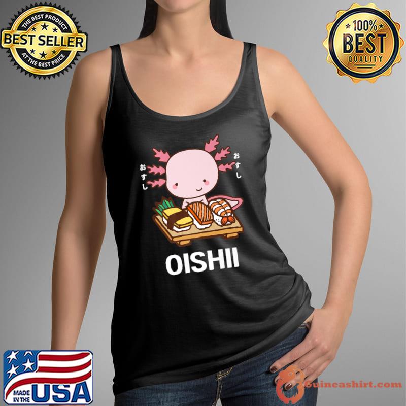Cute Kawaii Axolotl Eats Sushi Japanese Food Lover Otaku T-Shirt Tank Top