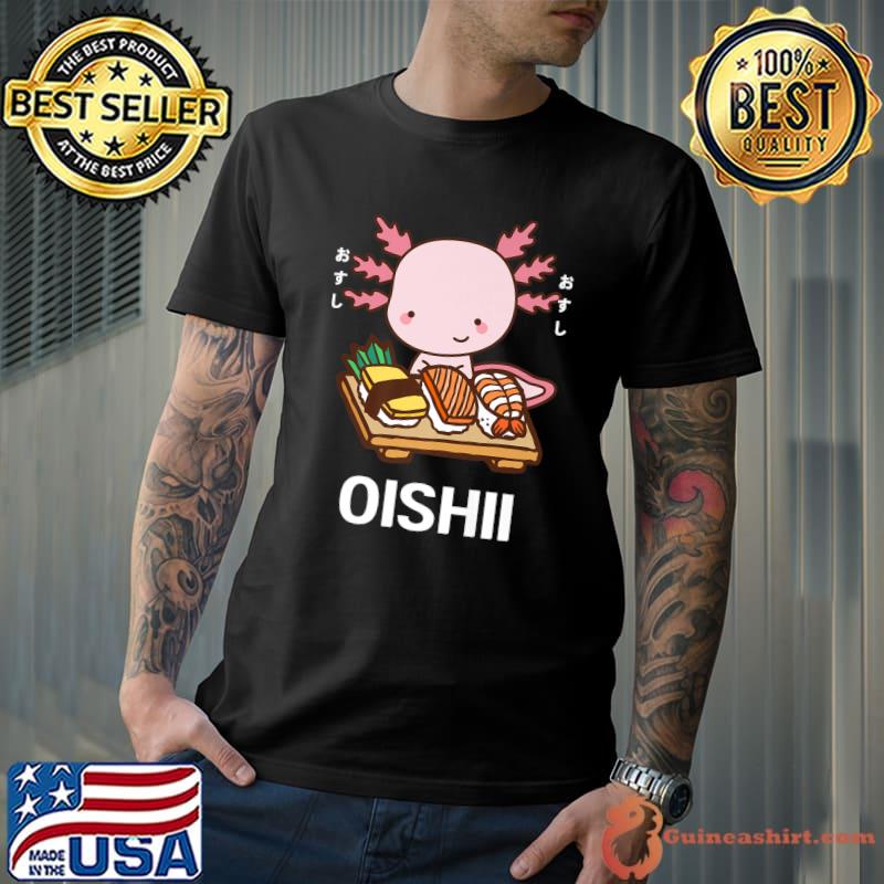 Cute Kawaii Axolotl Eats Sushi Japanese Food Lover Otaku T-Shirt